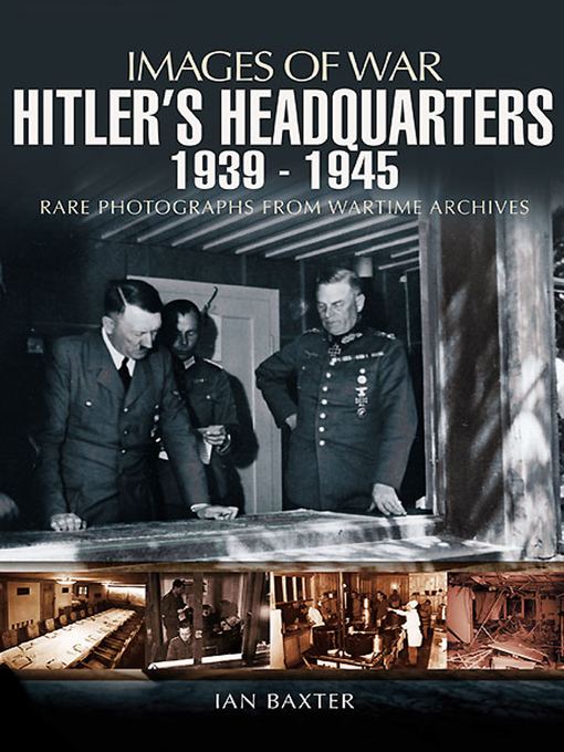 Title details for Hitler's Headquarters, 1939–1945 by Ian Baxter - Available